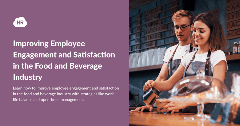 Improving Employee Engagement and Satisfaction in the Food and Beverage